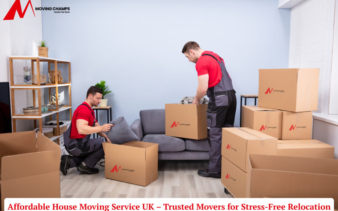 Affordable House Moving Service UK – Trusted Movers for Stress-Free Relocation